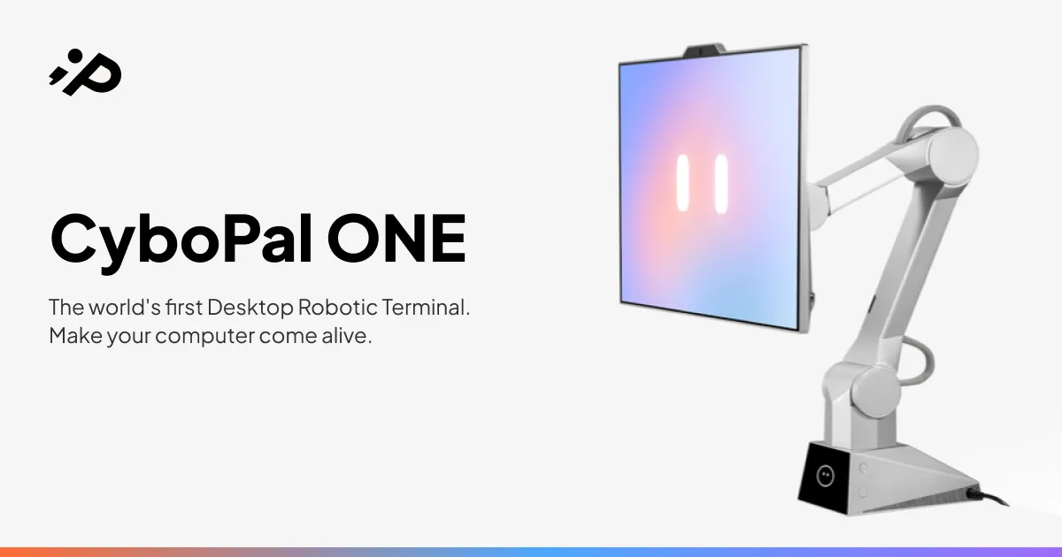 CyboPal ONE is live on Kickstarter. $30 reserve too. Desktop robotic monitor — not a humanoid.